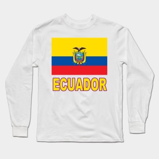 The Pride of Ecuador - Ecuadoran Flag Design Long Sleeve T-Shirt